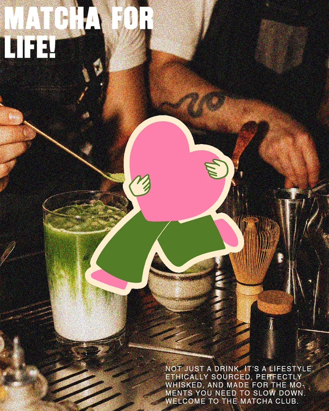 Heart of Matcha campaign visual headlined Matcha for life with the heart mascot. Cafe brand campaign by LIRCLE